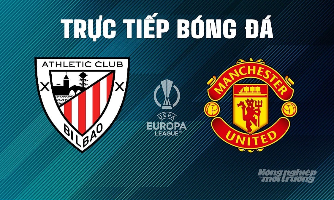 Trực tiếp bóng đá Cúp C2 Châu Âu giữa Athletic Bilbao vs Man United hôm nay 2/5/2025