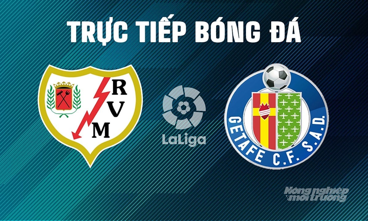 Trực tiếp bóng đá La Liga 2024/25 giữa Rayo Vallecano vs Getafe ngày 3/5/2025 Trực tiếp bóng đá La Liga 2024/25 giữa Rayo Vallecano vs Getafe ngày 3/5/2025