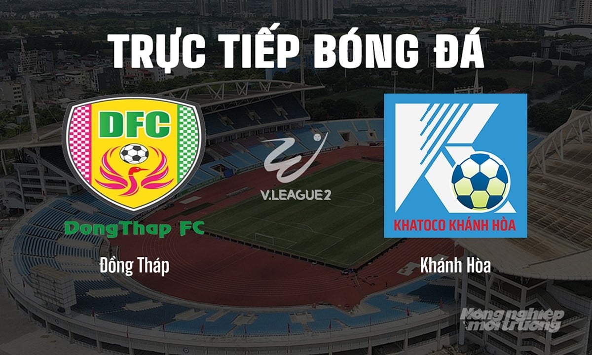 Trực tiếp bóng đá V-League 2 giữa Đồng Tháp vs Khánh Hòa hôm nay 3/5/2025 Trực tiếp bóng đá V-League 2 giữa Đồng Tháp vs Khánh Hòa hôm nay 3/5/2025