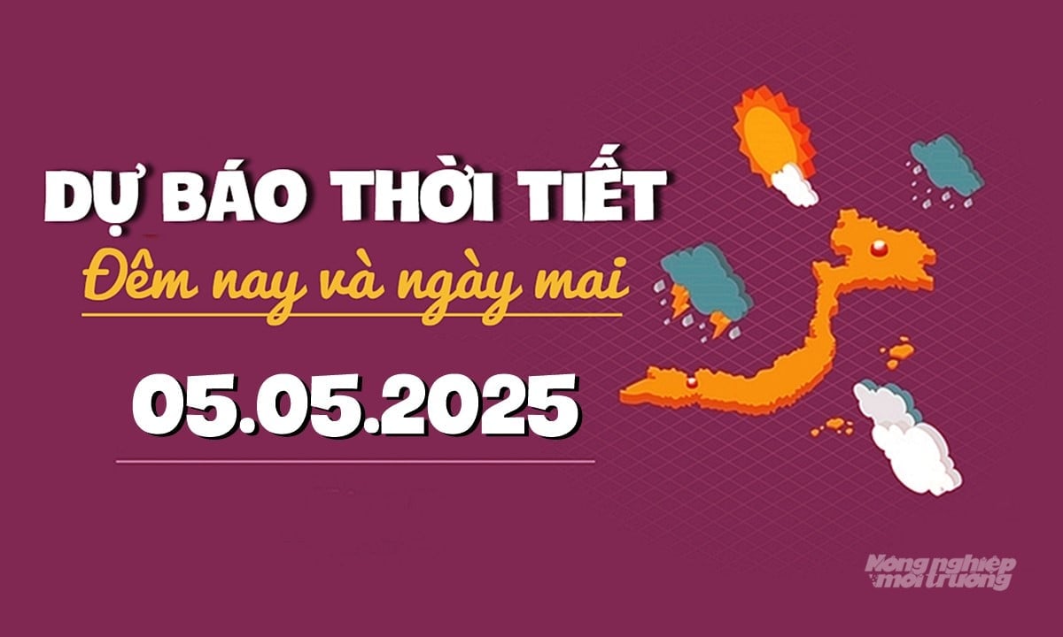 Tin tức thời tiết ngày mai 5/5/2025 tại các vùng trong cả nước Tin tức thời tiết ngày mai 5/5/2025 tại các vùng trong cả nước