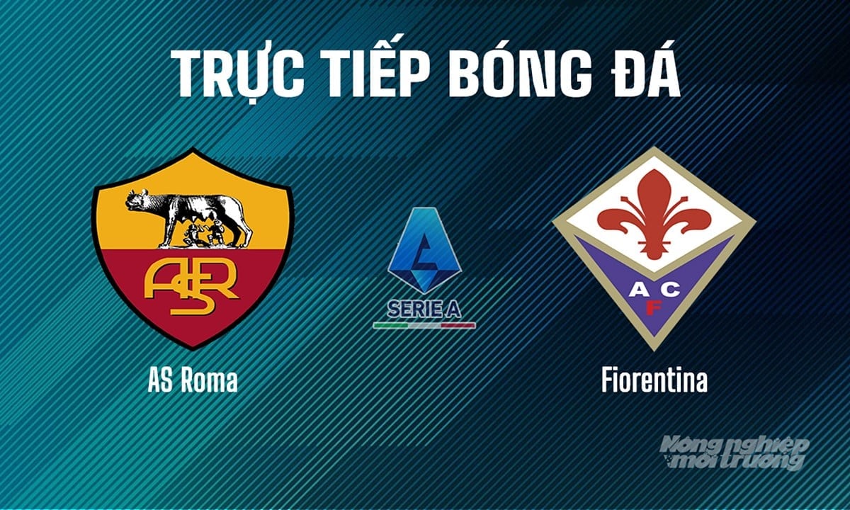 Trực tiếp bóng đá Serie A 2024/25 giữa AS Roma vs Fiorentina hôm nay 4/5/2025 Trực tiếp bóng đá Serie A 2024/25 giữa AS Roma vs Fiorentina hôm nay 4/5/2025