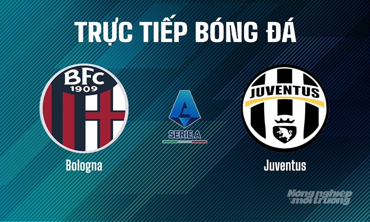 Trực tiếp bóng đá Serie A 2024/25 giữa Bologna vs Juventus ngày 5/5/2025 Trực tiếp bóng đá Serie A 2024/25 giữa Bologna vs Juventus ngày 5/5/2025