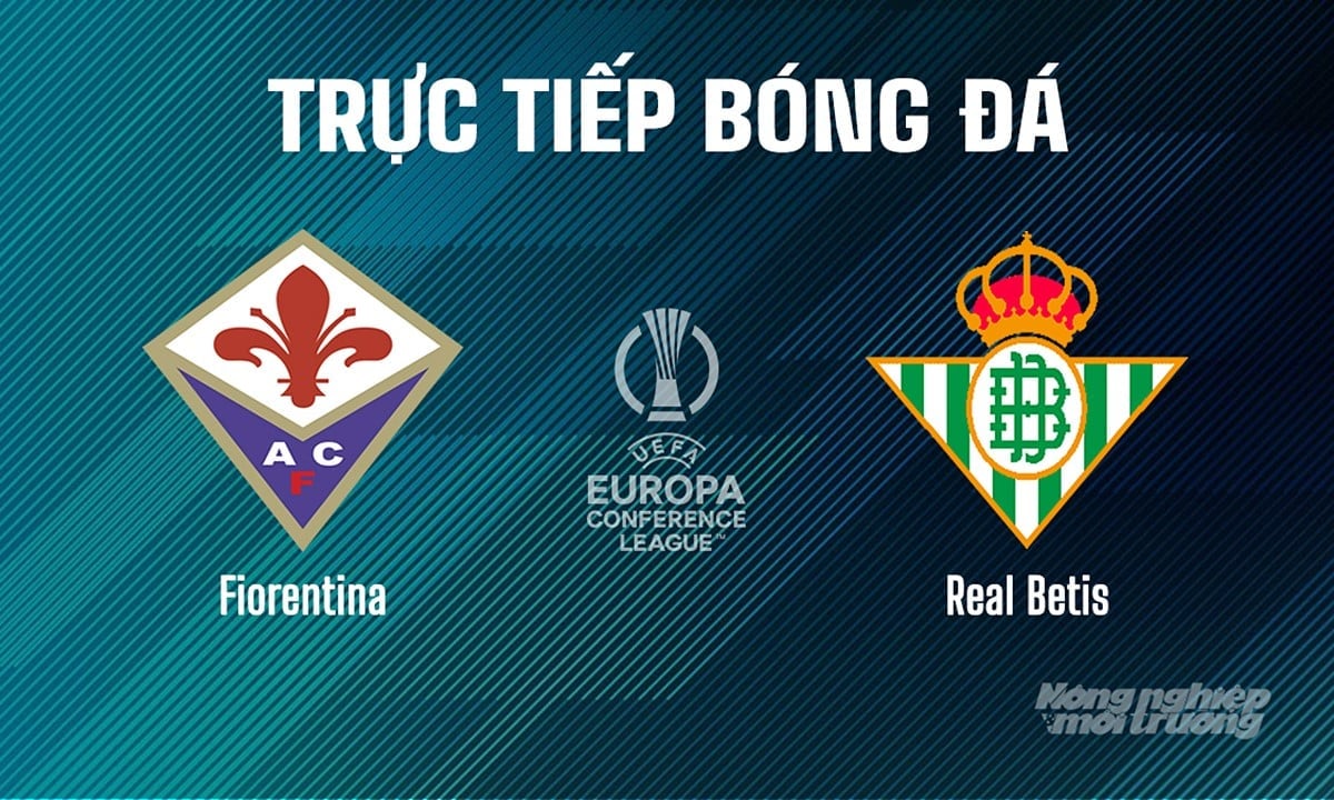 Trực tiếp bóng đá giữa Fiorentina vs Real Betis ngày 9/5/2025 Trực tiếp bóng đá giữa Fiorentina vs Real Betis ngày 9/5/2025