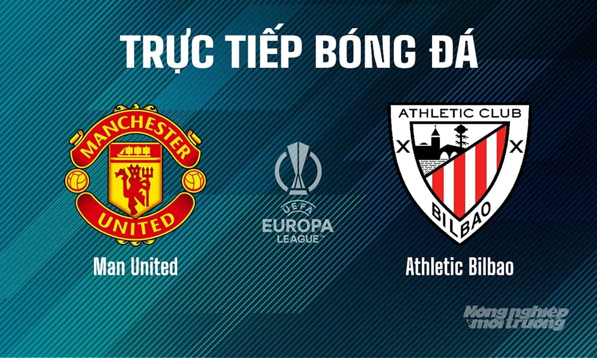 Trực tiếp bóng đá trận Man United vs Athletic Bilbao ngày 9/5/2025 Trực tiếp bóng đá trận Man United vs Athletic Bilbao ngày 9/5/2025
