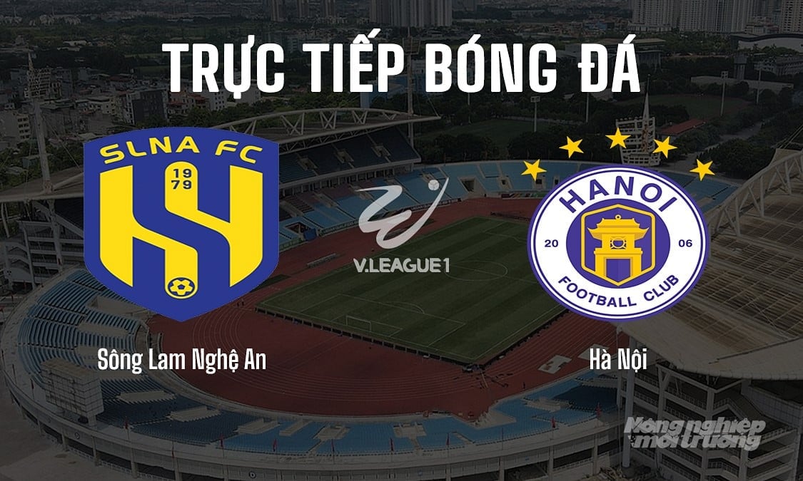 Trực tiếp bóng đá V-League 2024/25 giữa Sông Lam Nghệ An vs Hà Nội hôm nay 10/5/2025 Trực tiếp bóng đá V-League 2024/25 giữa Sông Lam Nghệ An vs Hà Nội hôm nay 10/5/2025