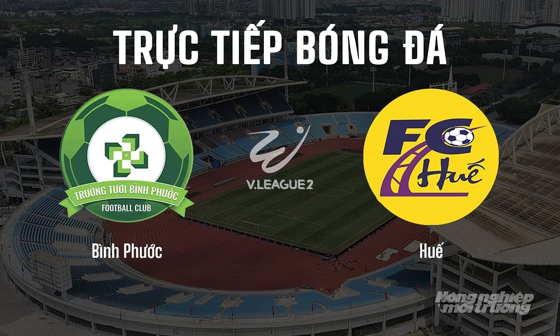 Trực tiếp bóng đá V-League 2 giữa Bình Phước vs Huế hôm nay 11/5/2025 Trực tiếp bóng đá V-League 2 giữa Bình Phước vs Huế hôm nay 11/5/2025
