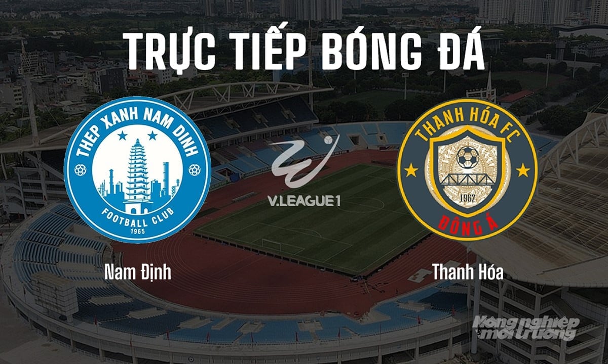 Trực tiếp bóng đá V-League 2024/25 giữa Nam Định vs Thanh Hóa hôm nay 11/5/2025 Trực tiếp bóng đá V-League 2024/25 giữa Nam Định vs Thanh Hóa hôm nay 11/5/2025