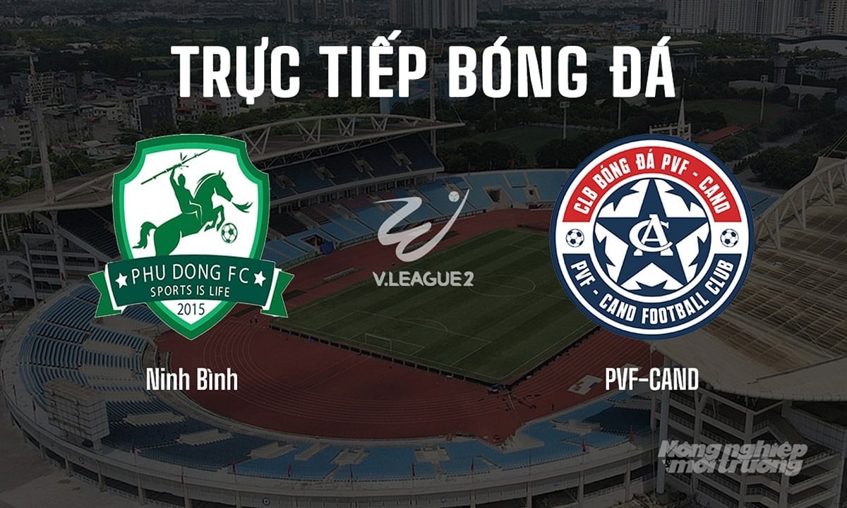 Trực tiếp bóng đá V-League 2 giữa Ninh Bình vs PVF-CAND hôm nay 11/5/2025 Trực tiếp bóng đá V-League 2 giữa Ninh Bình vs PVF-CAND hôm nay 11/5/2025