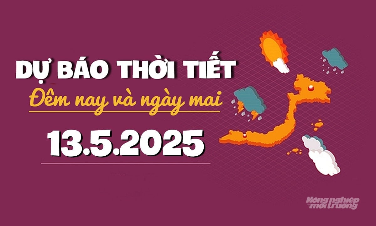 Dự báo thời tiết ngày mai 13/5/2025 tại các vùng trong cả nước Dự báo thời tiết ngày mai 13/5/2025 tại các vùng trong cả nước