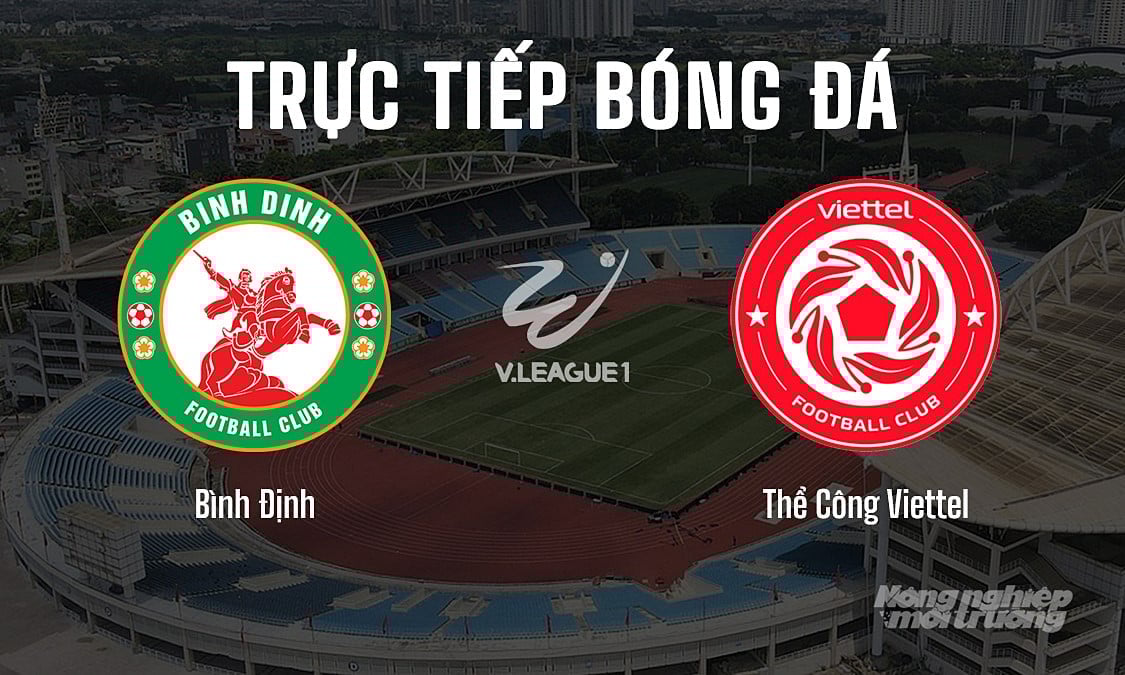 Trực tiếp bóng đá V-League 2024/25 giữa Bình Định vs Thể Công Viettel hôm nay 18/5/2025 Trực tiếp bóng đá V-League 2024/25 giữa Bình Định vs Thể Công Viettel hôm nay 18/5/2025