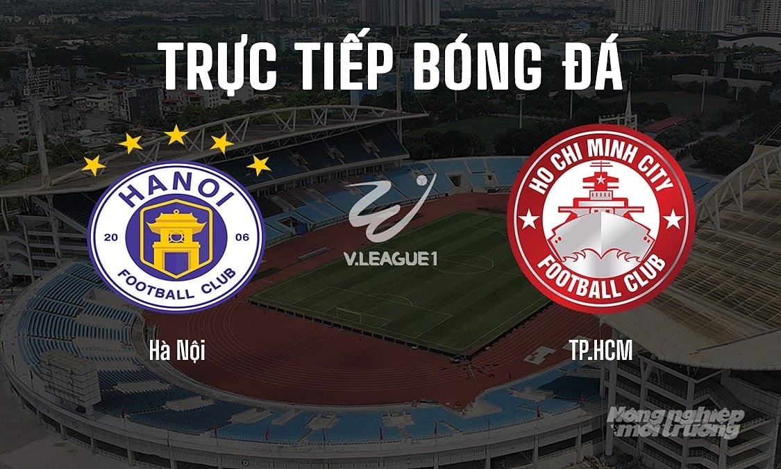 Trực tiếp bóng đá V-League 2024/25 giữa Hà Nội vs TP.HCM hôm nay 18/5/2025 Trực tiếp bóng đá V-League 2024/25 giữa Hà Nội vs TP.HCM hôm nay 18/5/2025