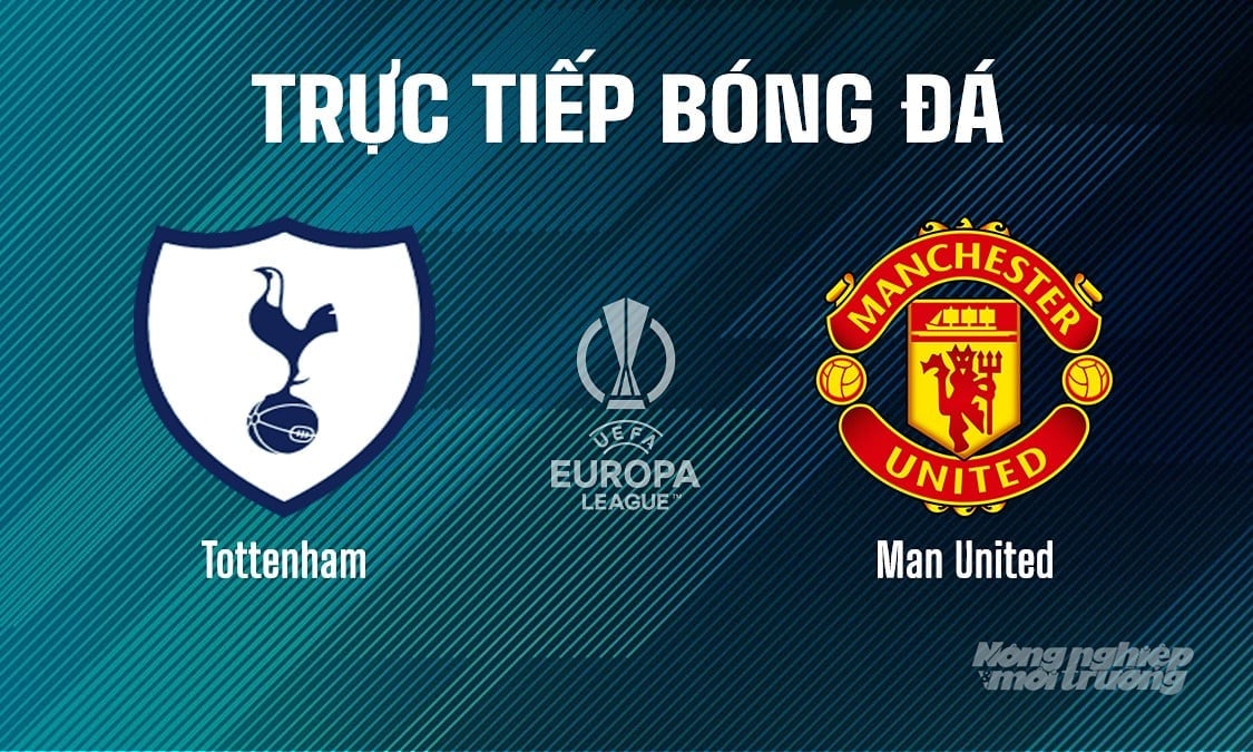 Trực tiếp bóng đá giữa Tottenham vs Man United ngày 22/5/2025 Trực tiếp bóng đá giữa Tottenham vs Man United ngày 22/5/2025