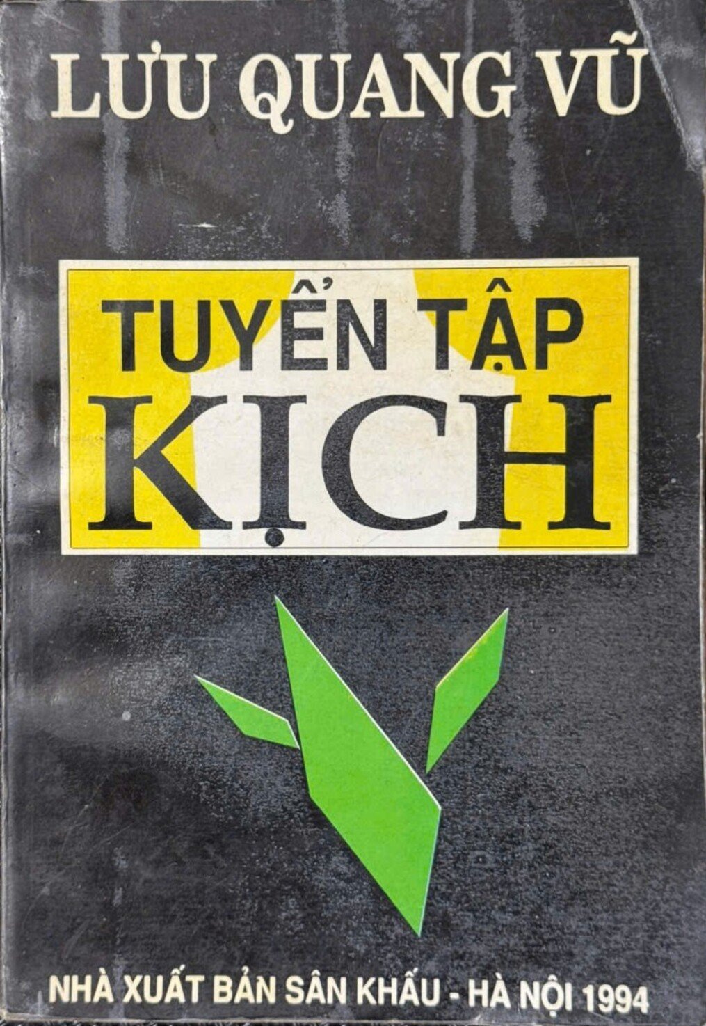 Tuyển tập kịch bản sân khấu của Lưu Quang Vũ. Tuyển tập kịch bản sân khấu của Lưu Quang Vũ.