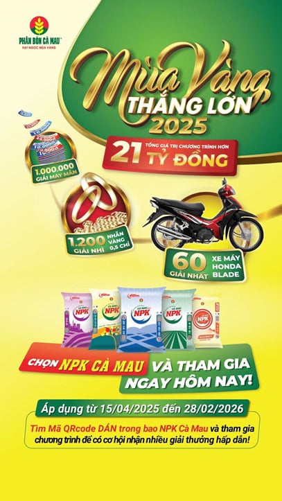 Mỗi bao NPK Cà Mau mang đến cơ hội vui thắng lớn cùng 'Mùa Vàng Thắng Lớn 2025' Mỗi bao NPK Cà Mau mang đến cơ hội vui thắng lớn cùng 'Mùa Vàng Thắng Lớn 2025'