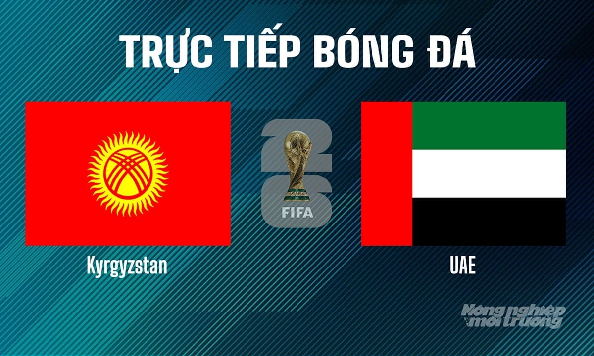 Trực tiếp bóng đá tại vòng loại World Cup 2026 giữa Kyrgyzstan vs UAE hôm nay 10/6/2025 Trực tiếp bóng đá tại vòng loại World Cup 2026 giữa Kyrgyzstan vs UAE hôm nay 10/6/2025