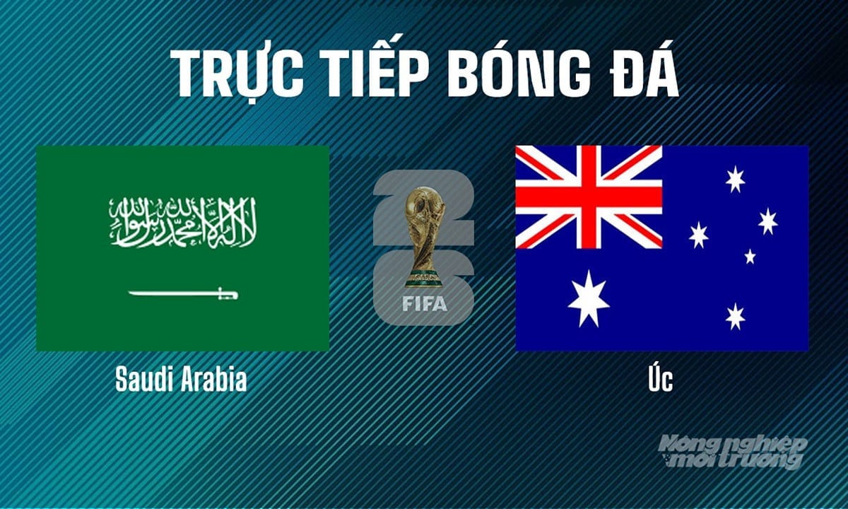 Trực tiếp bóng đá tại vòng loại World Cup 2026 giữa Saudi Arabia vs Úc ngày 11/6/2025 Trực tiếp bóng đá tại vòng loại World Cup 2026 giữa Saudi Arabia vs Úc ngày 11/6/2025