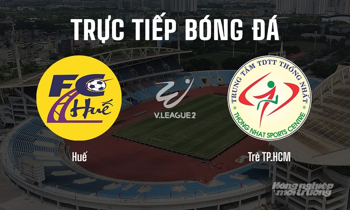 Trực tiếp bóng đá V-League 2 giữa Huế vs Trẻ TP.HCM hôm nay 14/6/2025 Trực tiếp bóng đá V-League 2 giữa Huế vs Trẻ TP.HCM hôm nay 14/6/2025