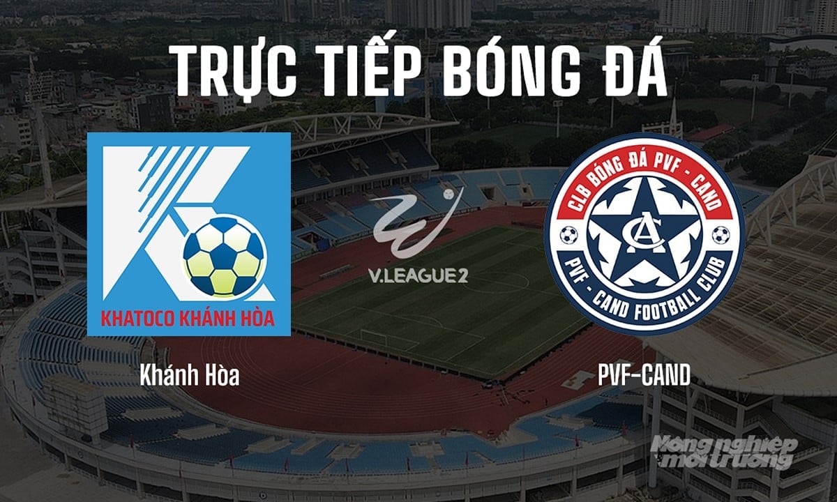 Trực tiếp bóng đá V-League 2 giữa Khánh Hòa vs PVF-CAND hôm nay 14/6/2025 Trực tiếp bóng đá V-League 2 giữa Khánh Hòa vs PVF-CAND hôm nay 14/6/2025