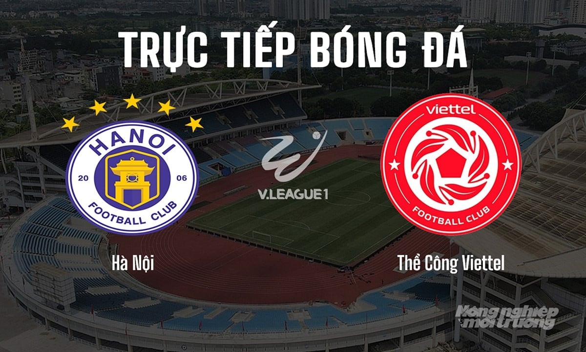Trực tiếp bóng đá V-League 2024/25 giữa Hà Nội vs Thể Công Viettel hôm nay 15/6/2025 Trực tiếp bóng đá V-League 2024/25 giữa Hà Nội vs Thể Công Viettel hôm nay 15/6/2025