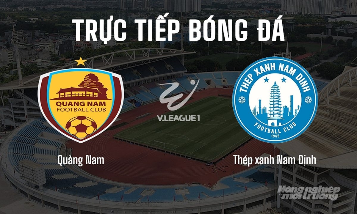 Trực tiếp bóng đá V-League 2024/25 giữa Quảng Nam vs Nam Định hôm nay 15/6/2025 Trực tiếp bóng đá V-League 2024/25 giữa Quảng Nam vs Nam Định hôm nay 15/6/2025