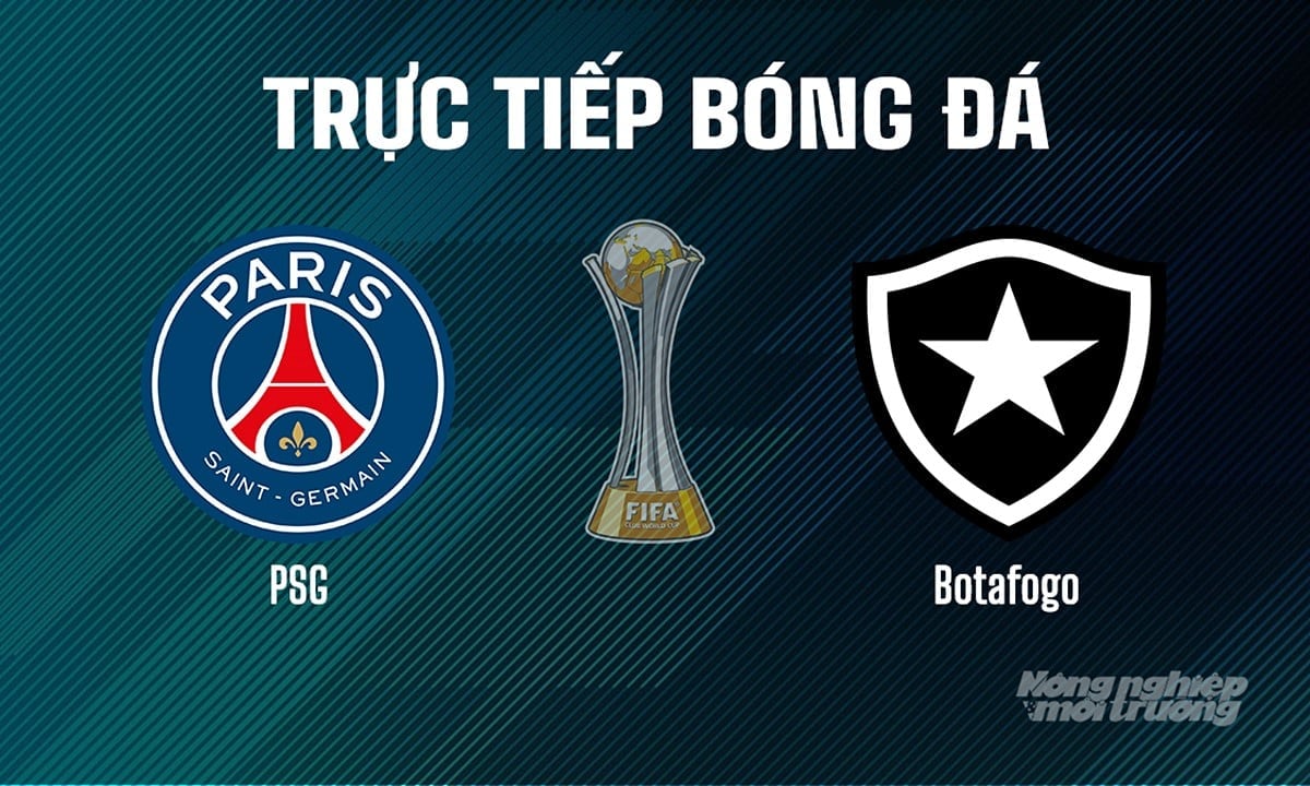 Trực tiếp bóng đá giải FIFA Club World Cup 2025 giữa PSG vs Botafogo hôm nay 20/6/2025 Trực tiếp bóng đá giải FIFA Club World Cup 2025 giữa PSG vs Botafogo hôm nay 20/6/2025