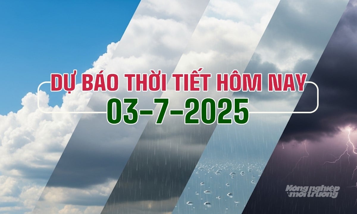 Tin tức thời tiết hôm nay 3/7/2025 trong cả nước
