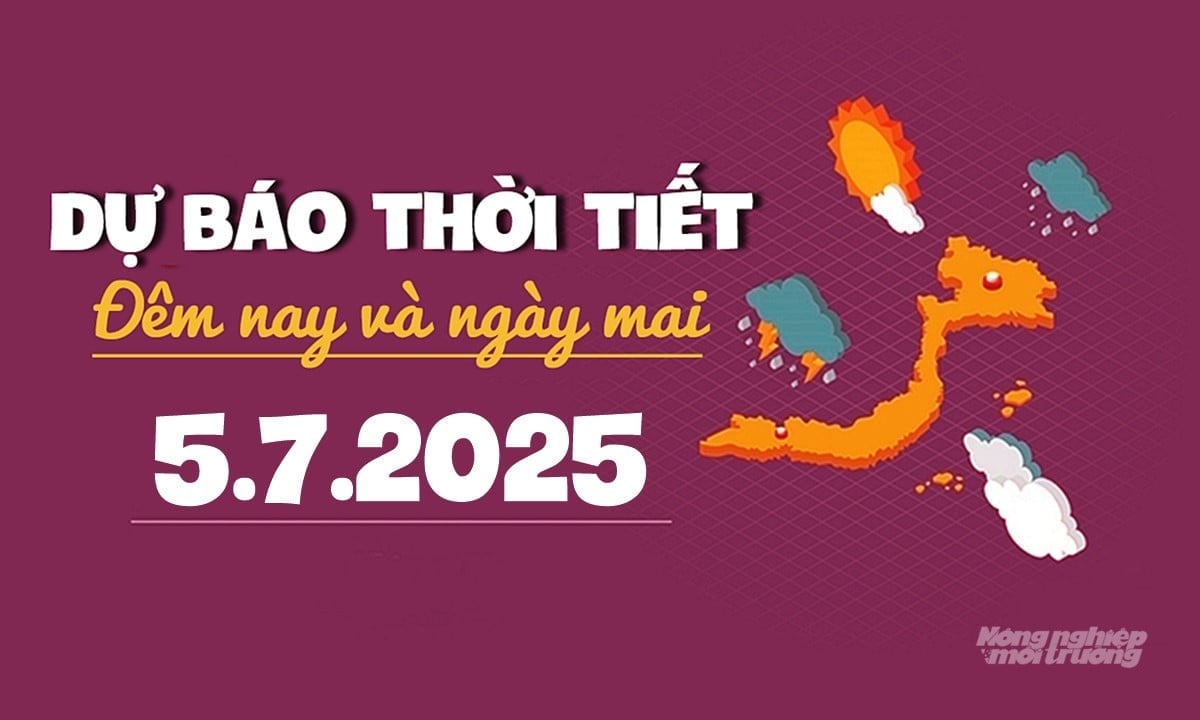 Tin tức thời tiết đêm nay và ngày mai 5/7/2025 trong cả nước Tin tức thời tiết đêm nay và ngày mai 5/7/2025 trong cả nước