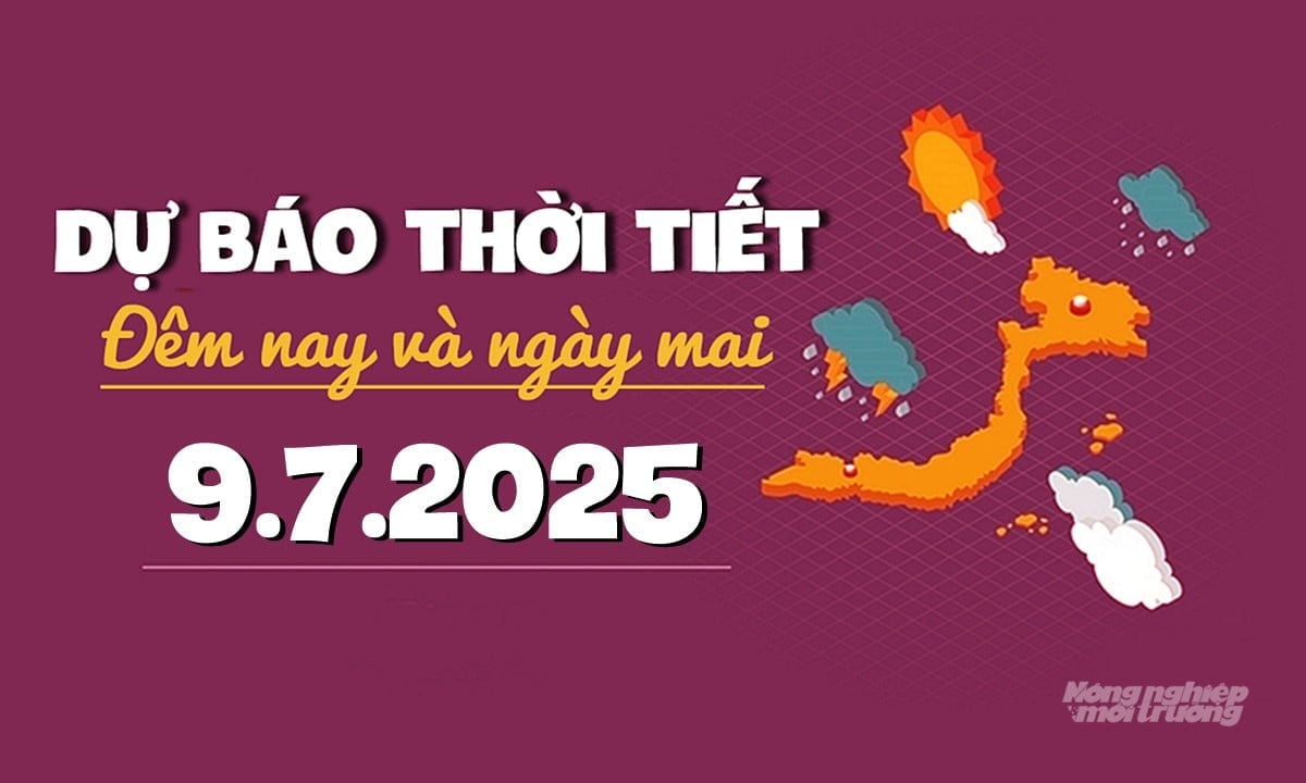 Tin tức thời tiết đêm nay và ngày mai 9/7/2025 trong cả nước Tin tức thời tiết đêm nay và ngày mai 9/7/2025 trong cả nước