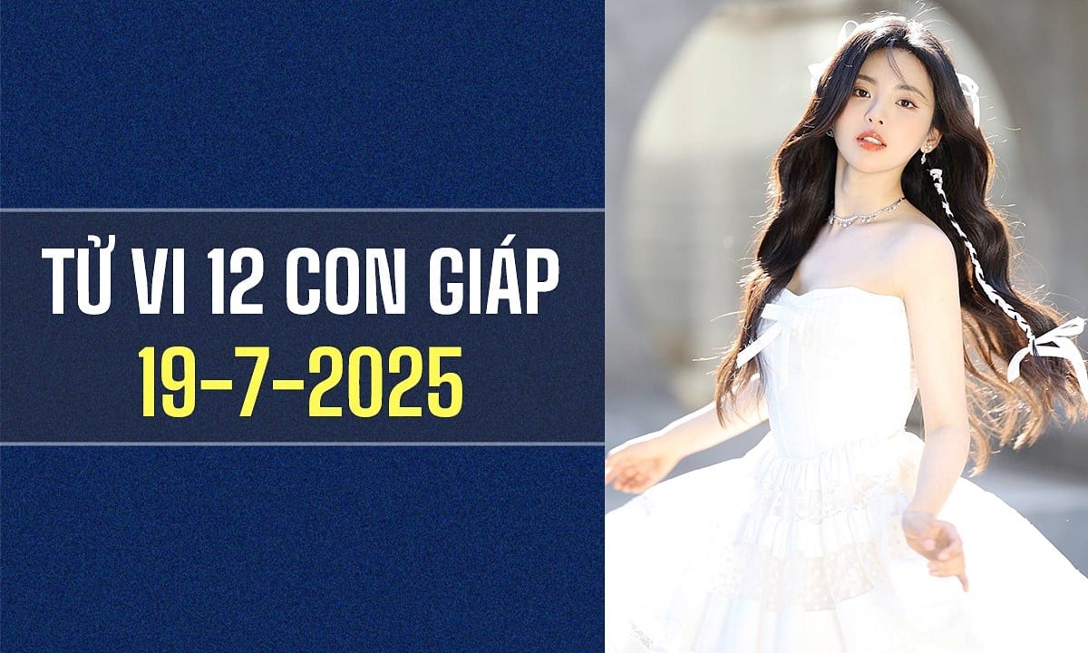 Xem tử vi hàng ngày 12 con giáp hôm nay 19/7/2025 Xem tử vi hàng ngày 12 con giáp hôm nay 19/7/2025