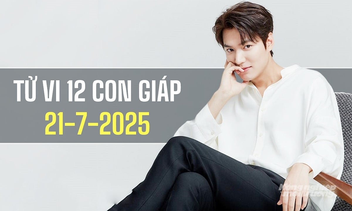 Xem tử vi hàng ngày 12 con giáp hôm nay 21/7/2025