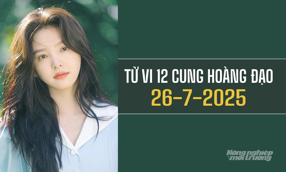 Xem tử vi hàng ngày 12 cung hoàng đạo hôm nay 26/7/2025