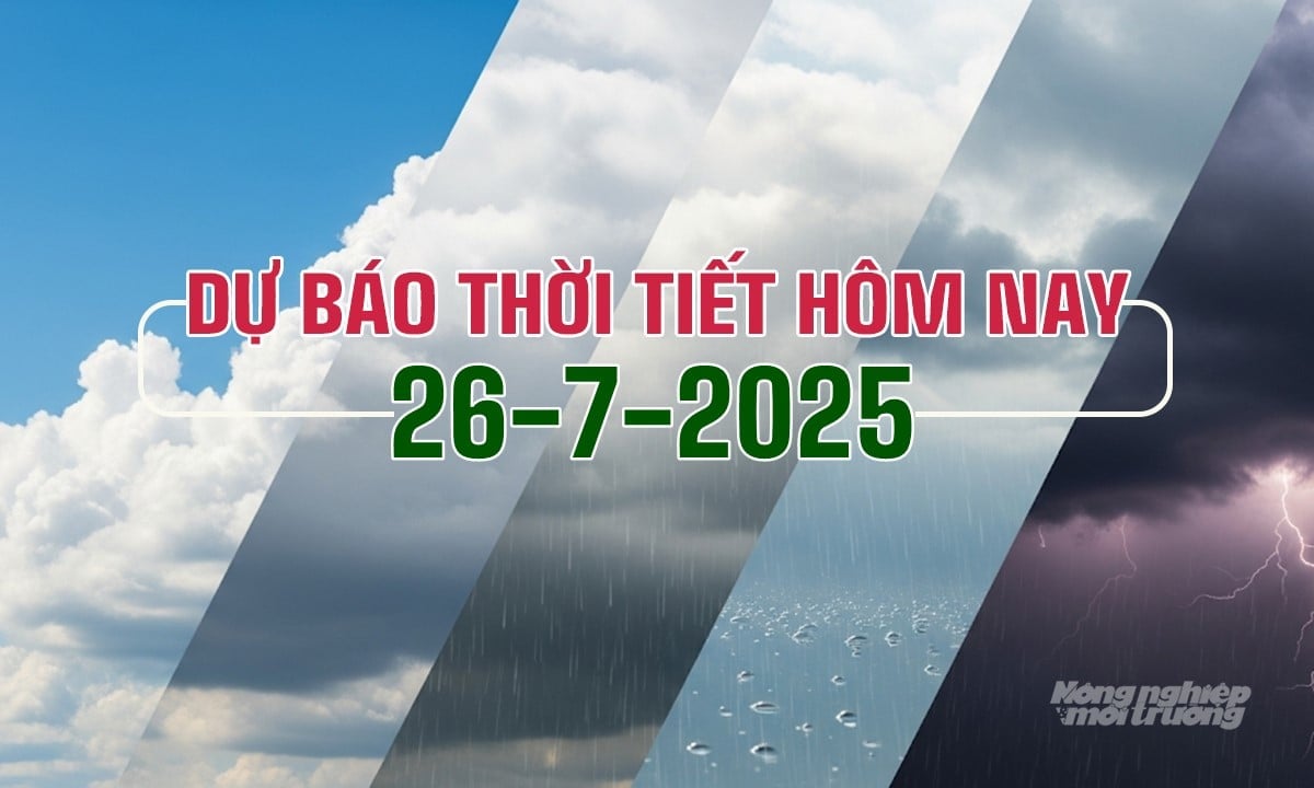 Tin tức thời tiết hôm nay 26/7/2025 trong cả nước