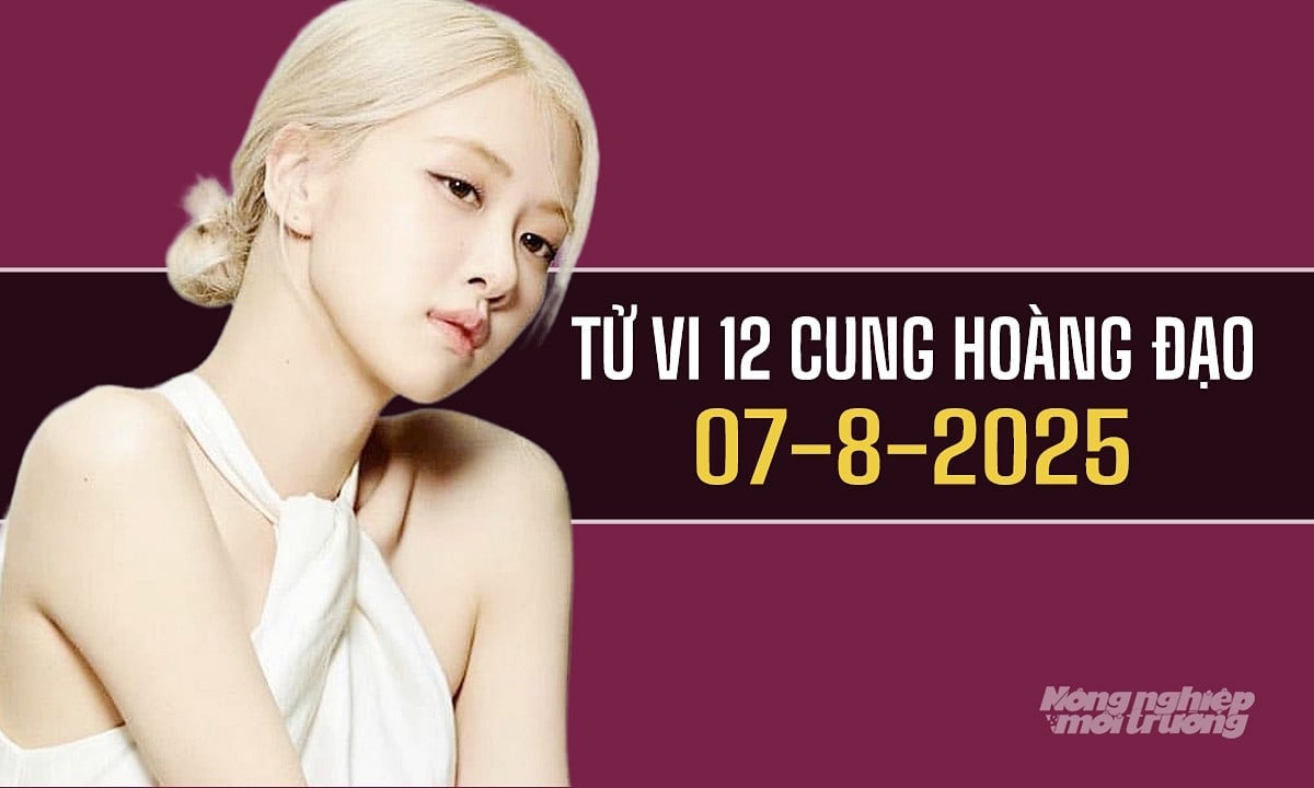 Xem tử vi hàng ngày 12 cung hoàng đạo hôm nay 7/8/2025