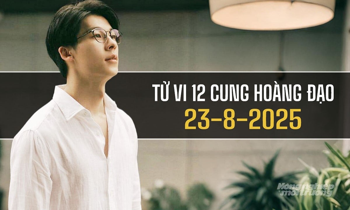 Xem tử vi hàng ngày 12 cung hoàng đạo hôm nay 23/8/2025 Xem tử vi hàng ngày 12 cung hoàng đạo hôm nay 23/8/2025