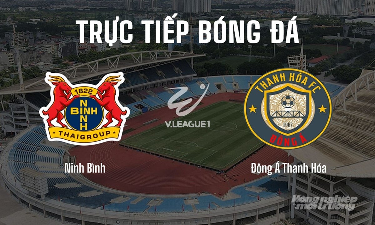 Trực tiếp bóng đá V-League 2025/26 giữa Ninh Bình vs Thanh Hóa hôm nay 23/8/2025 Trực tiếp bóng đá V-League 2025/26 giữa Ninh Bình vs Thanh Hóa hôm nay 23/8/2025