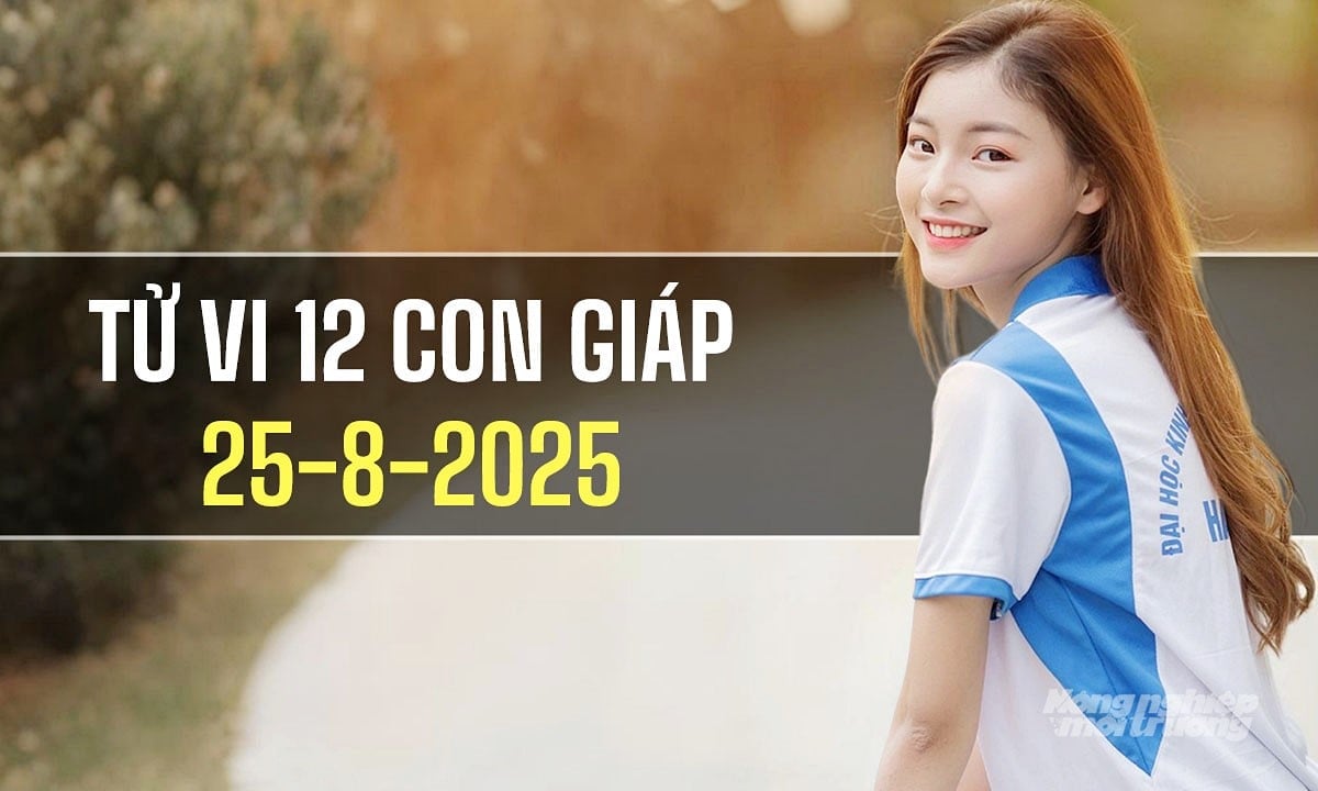 Xem tử vi hàng ngày 12 con giáp hôm nay 25/8/2025 Xem tử vi hàng ngày 12 con giáp hôm nay 25/8/2025