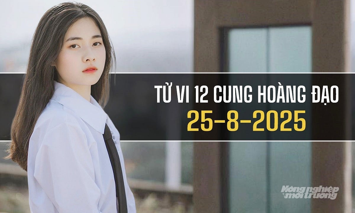 Xem tử vi hàng ngày 12 cung hoàng đạo hôm nay 25/8/2025 Xem tử vi hàng ngày 12 cung hoàng đạo hôm nay 25/8/2025