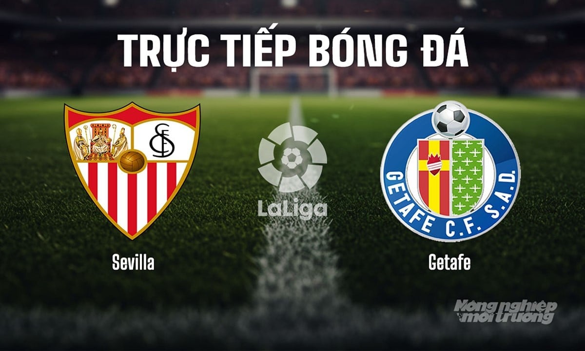 Trực tiếp bóng đá La Liga 2025/26 giữa Sevilla vs Getafe ngày 26/8/2025 Trực tiếp bóng đá La Liga 2025/26 giữa Sevilla vs Getafe ngày 26/8/2025