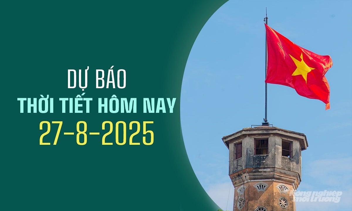 Dự báo thời tiết ngày và đêm nay 27/8/2025 trong cả nước Dự báo thời tiết ngày và đêm nay 27/8/2025 trong cả nước