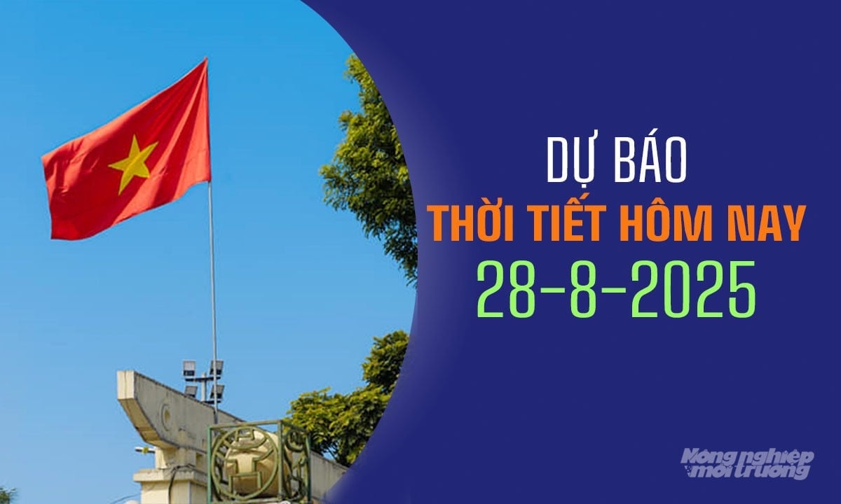 Tin tức thời tiết hôm nay 28/8/2025 trong cả nước