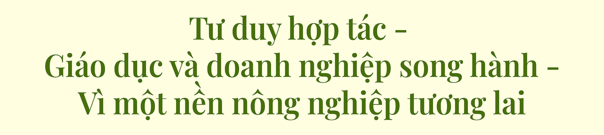 Tư duy hợp tác - Giáo dục và doanh nghiệp song hành - Vì một nền nông nghiệp tương lai