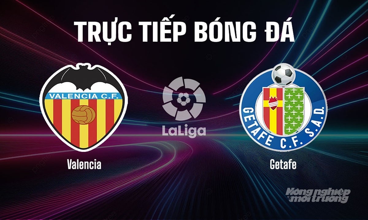 Trực tiếp bóng đá La Liga 2025/26 giữa Valencia vs Getafe ngày 30/8/2025 Trực tiếp bóng đá La Liga 2025/26 giữa Valencia vs Getafe ngày 30/8/2025