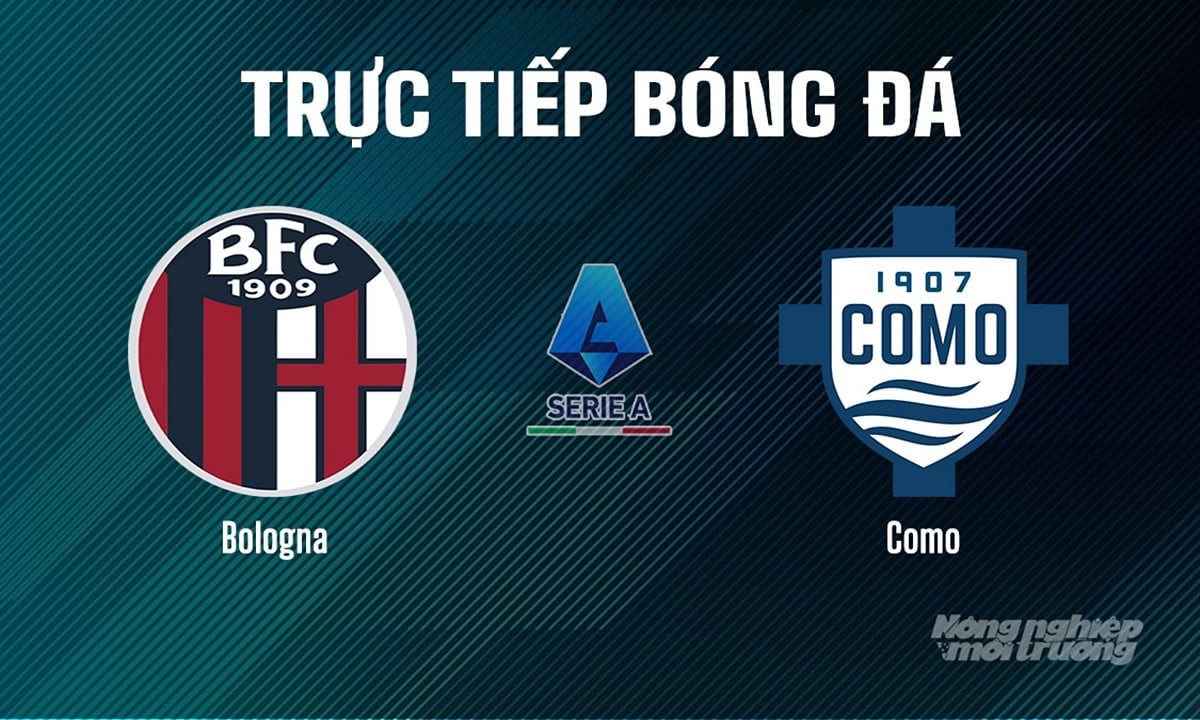Trực tiếp bóng đá Serie A 2025/26 giữa Bologna vs Como hôm nay 30/8/2025 Trực tiếp bóng đá Serie A 2025/26 giữa Bologna vs Como hôm nay 30/8/2025