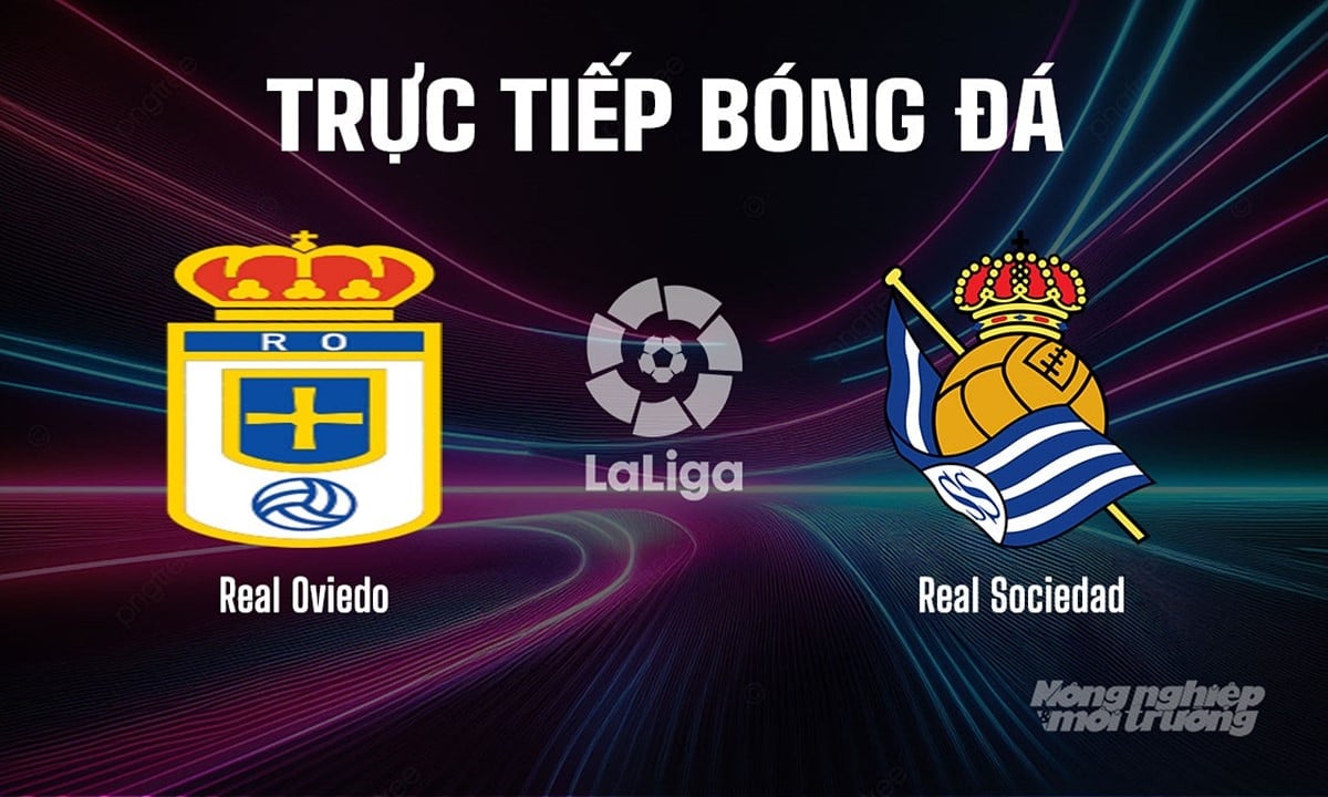 Trực tiếp bóng đá La Liga 2025/26 giữa Real Oviedo vs Real Sociedad ngày 31/8/2025 Trực tiếp bóng đá La Liga 2025/26 giữa Real Oviedo vs Real Sociedad ngày 31/8/2025