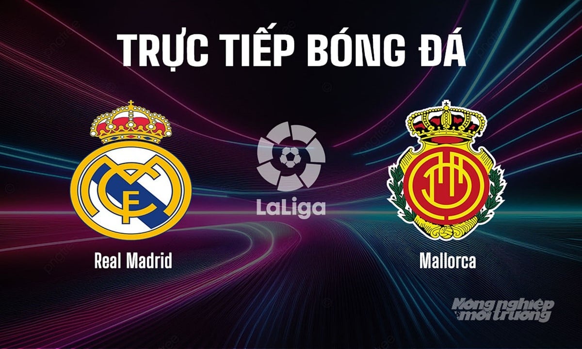 Trực tiếp bóng đá La Liga 2025/26 giữa Real Madrid vs Mallorca ngày 31/8/2025 Trực tiếp bóng đá La Liga 2025/26 giữa Real Madrid vs Mallorca ngày 31/8/2025