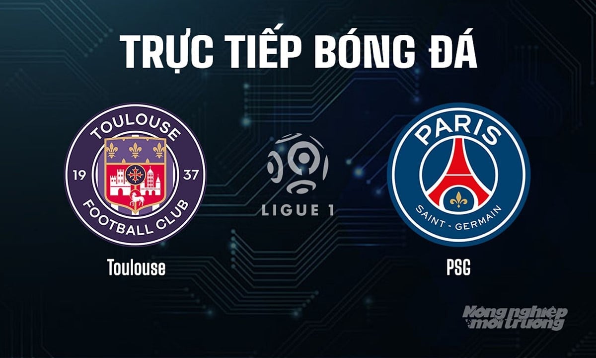 Trực tiếp bóng đá Ligue 1 (VĐQG Pháp) 2025/26 giữa Toulouse vs PSG ngày 31/8/2025