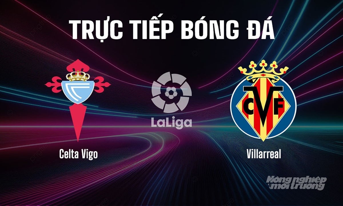 Trực tiếp bóng đá La Liga 2025/26 giữa Celta Vigo vs Villarreal hôm nay 31/8/2025 Trực tiếp bóng đá La Liga 2025/26 giữa Celta Vigo vs Villarreal hôm nay 31/8/2025