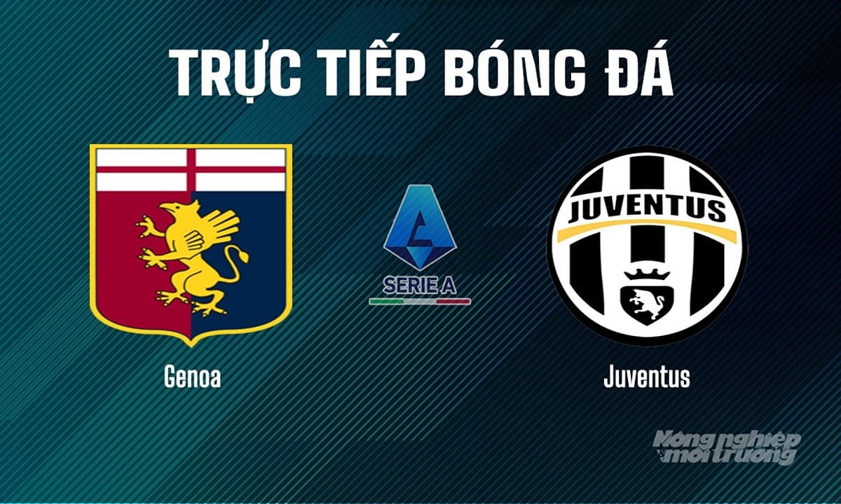 Trực tiếp bóng đá Serie A 2025/26 giữa Genoa vs Juventus hôm nay 31/8/2025 Trực tiếp bóng đá Serie A 2025/26 giữa Genoa vs Juventus hôm nay 31/8/2025