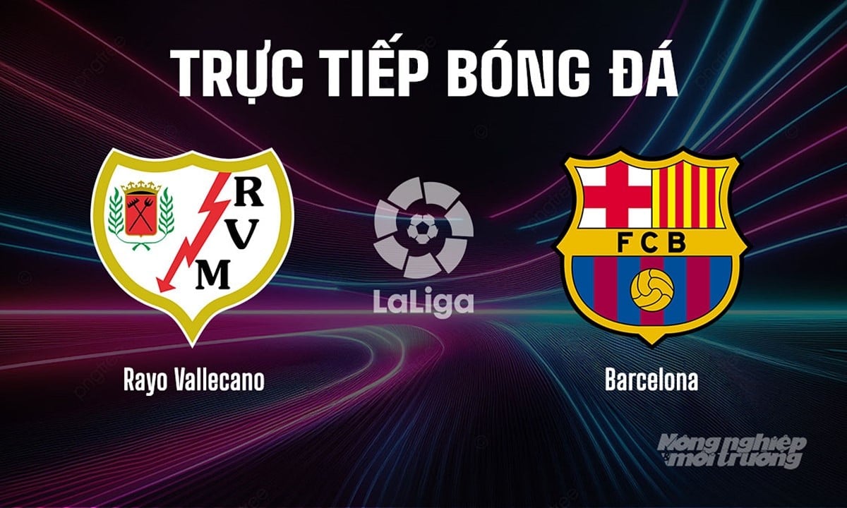 Trực tiếp bóng đá La Liga 2025/26 giữa Rayo Vallecano vs Barcelona ngày 1/9/2025 Trực tiếp bóng đá La Liga 2025/26 giữa Rayo Vallecano vs Barcelona ngày 1/9/2025