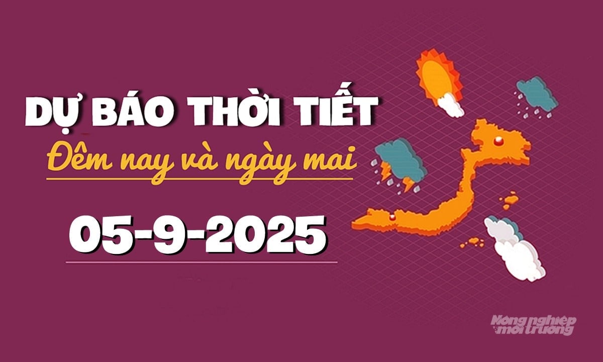 Tin tức thời tiết đêm nay và ngày mai 5/9/2025 trong cả nước